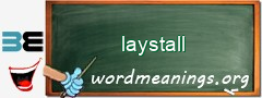 WordMeaning blackboard for laystall